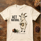 Goat “Act Natural” graphic on a Natural T-shirt