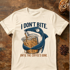 I Don't Bite Until the Coffee's Gone Shark Coffee T-Shirt