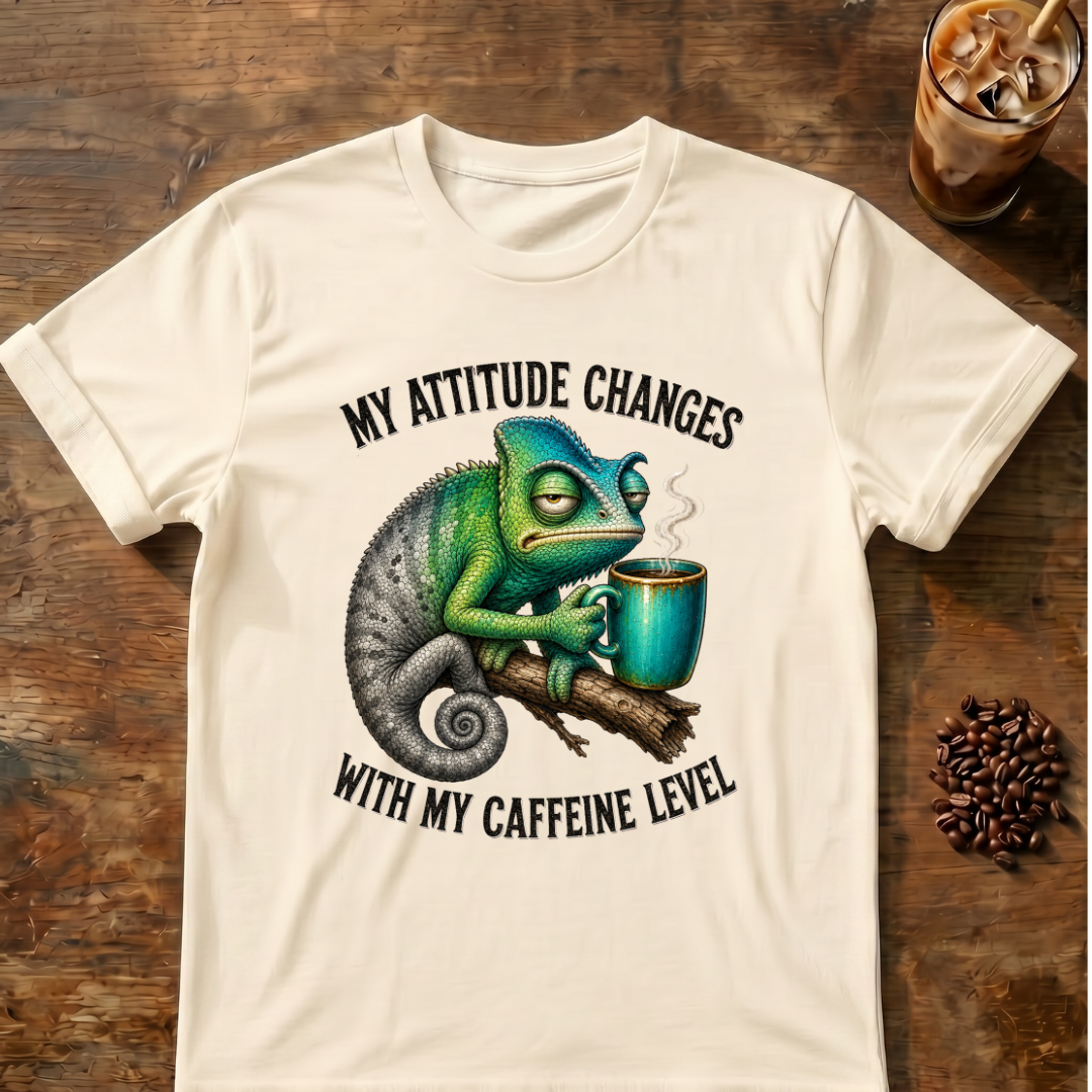 My Attitude Changes With My Caffeine Level T‑Shirt