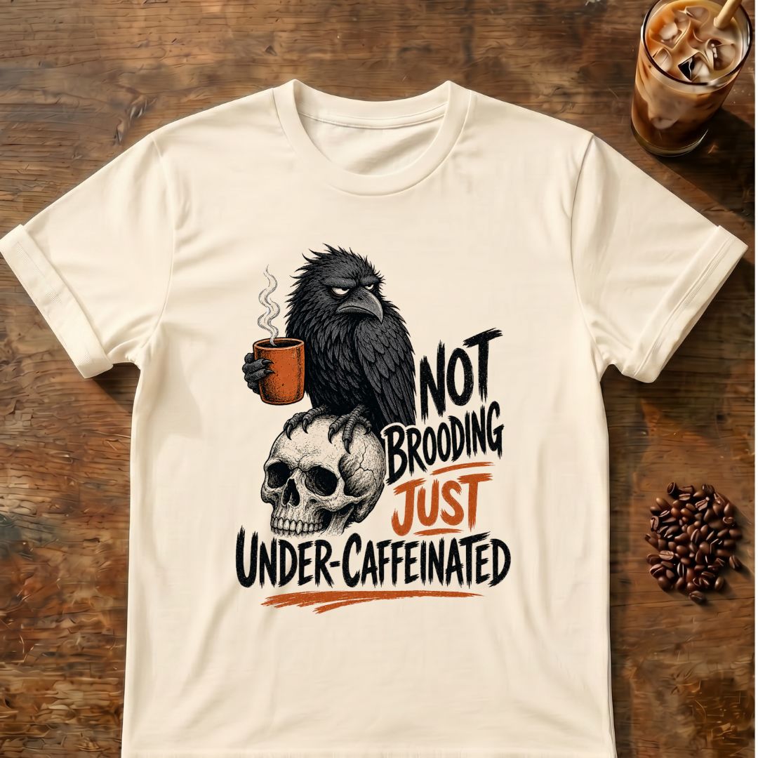 Raven coffee graphic for Not Brooding Raven on natural T-shirt