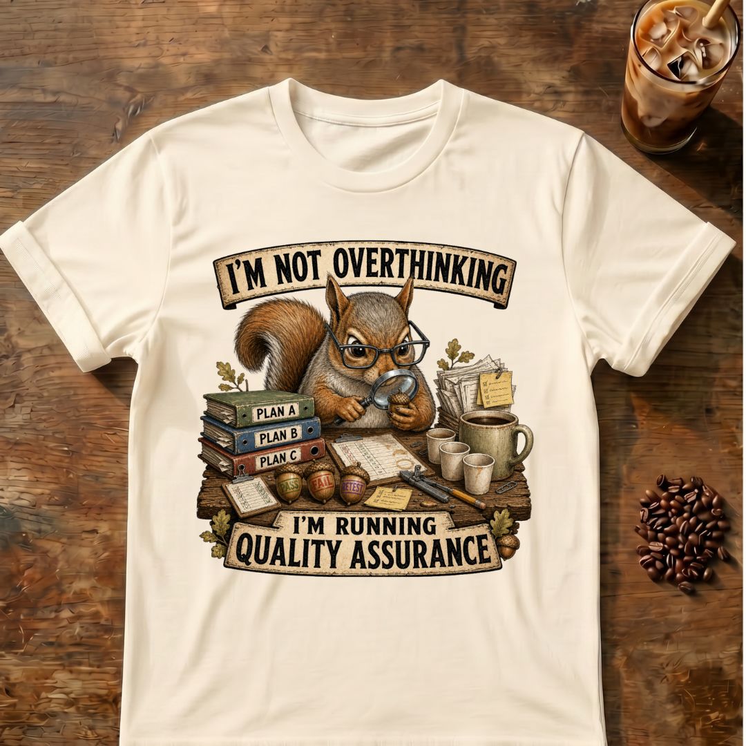 I’m Not Overthinking  Squirrel T-Shirt