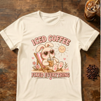 Iced Coffee Fixed Everything T-Shirt