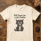 Cat "You Problem" T-Shirt