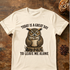 "Today Is A Great Day to Leave Me Alone" Owl T-Shirt