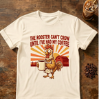 Rooster Can’t Crow T-Shirt