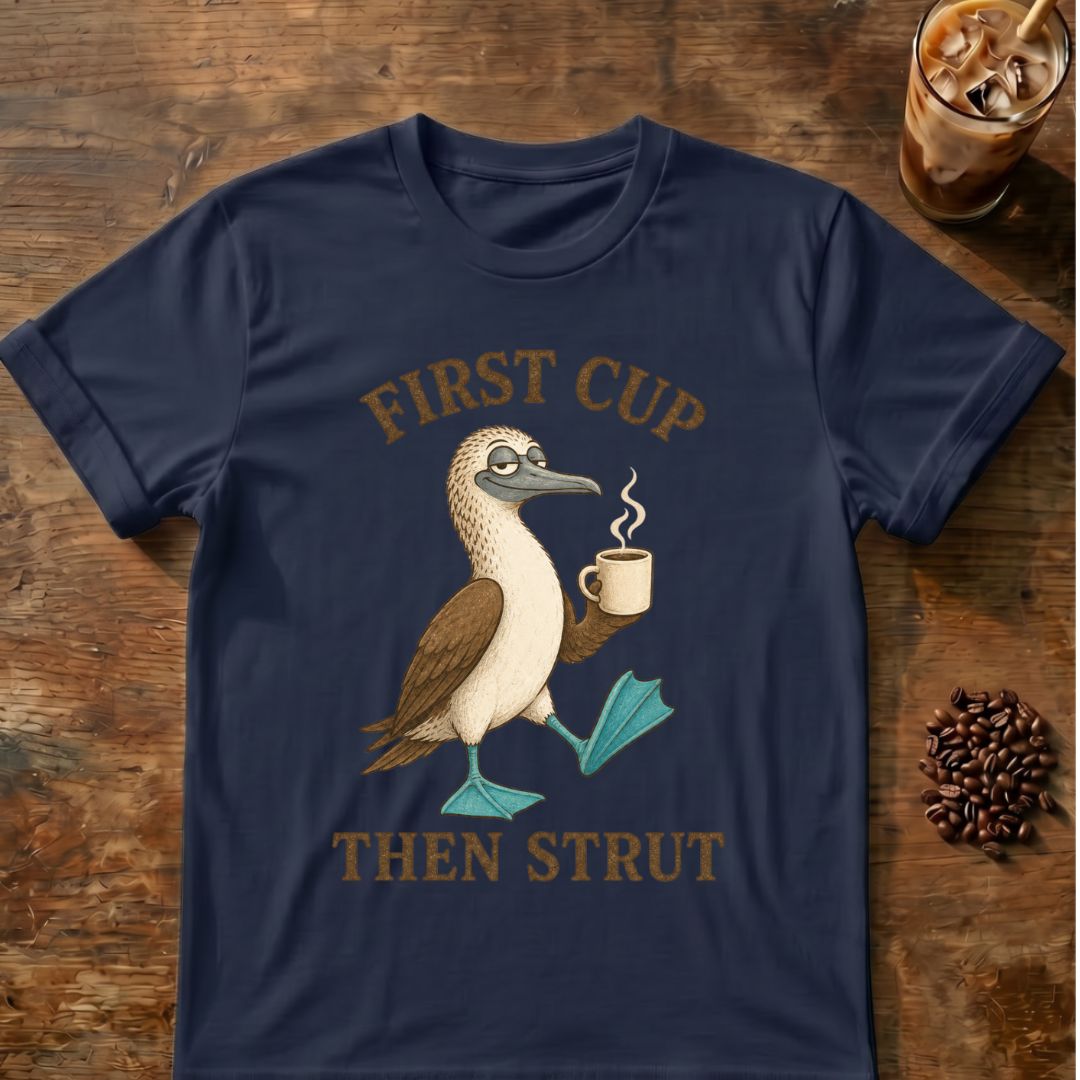 First Cup Then Strut T‑Shirt