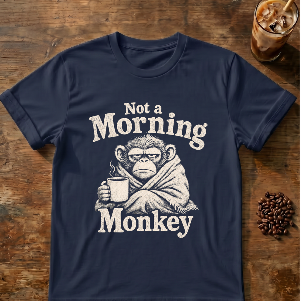 Not a Morning Monkey T-Shirt