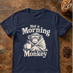 Not a Morning Monkey T-Shirt