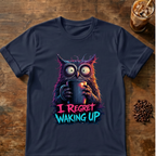 I Regret Waking Up Owl T-Shirt