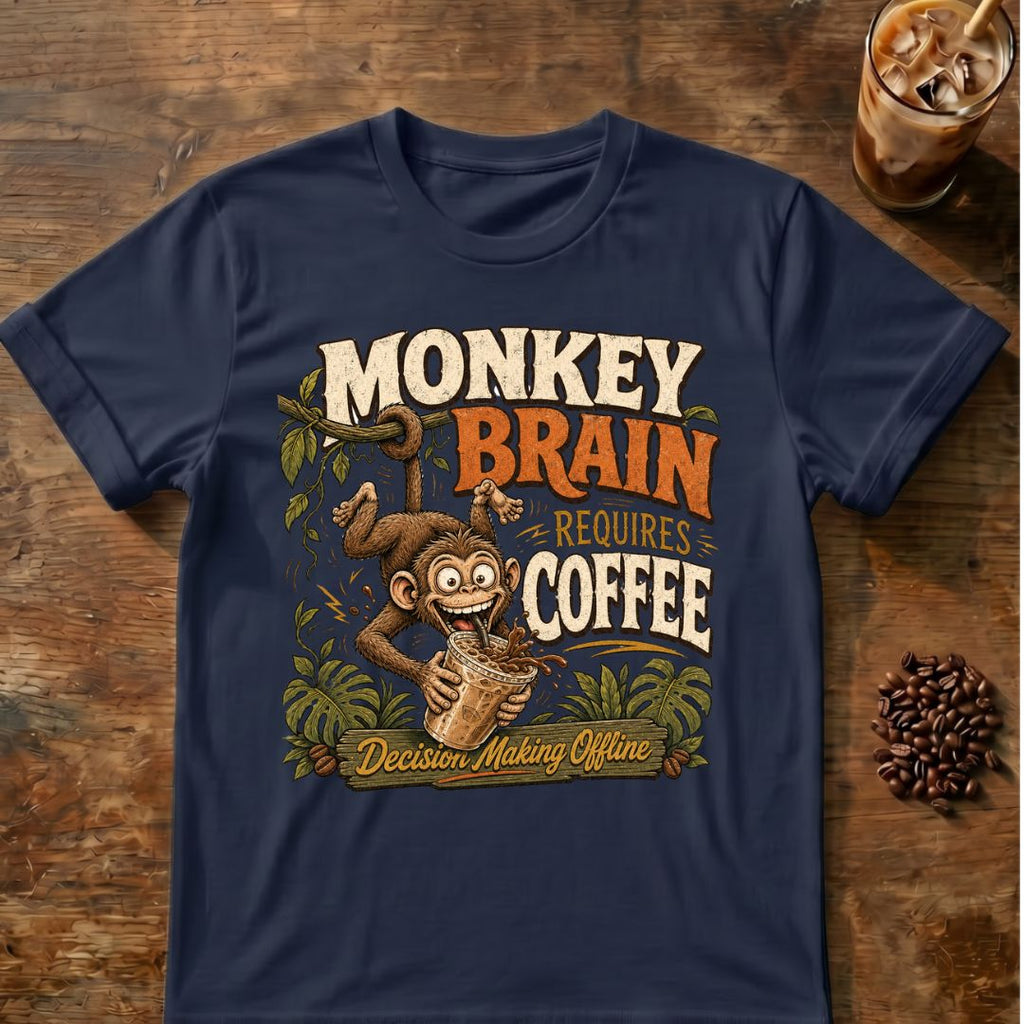 Monkey Brain Requires Coffee T‑Shirt