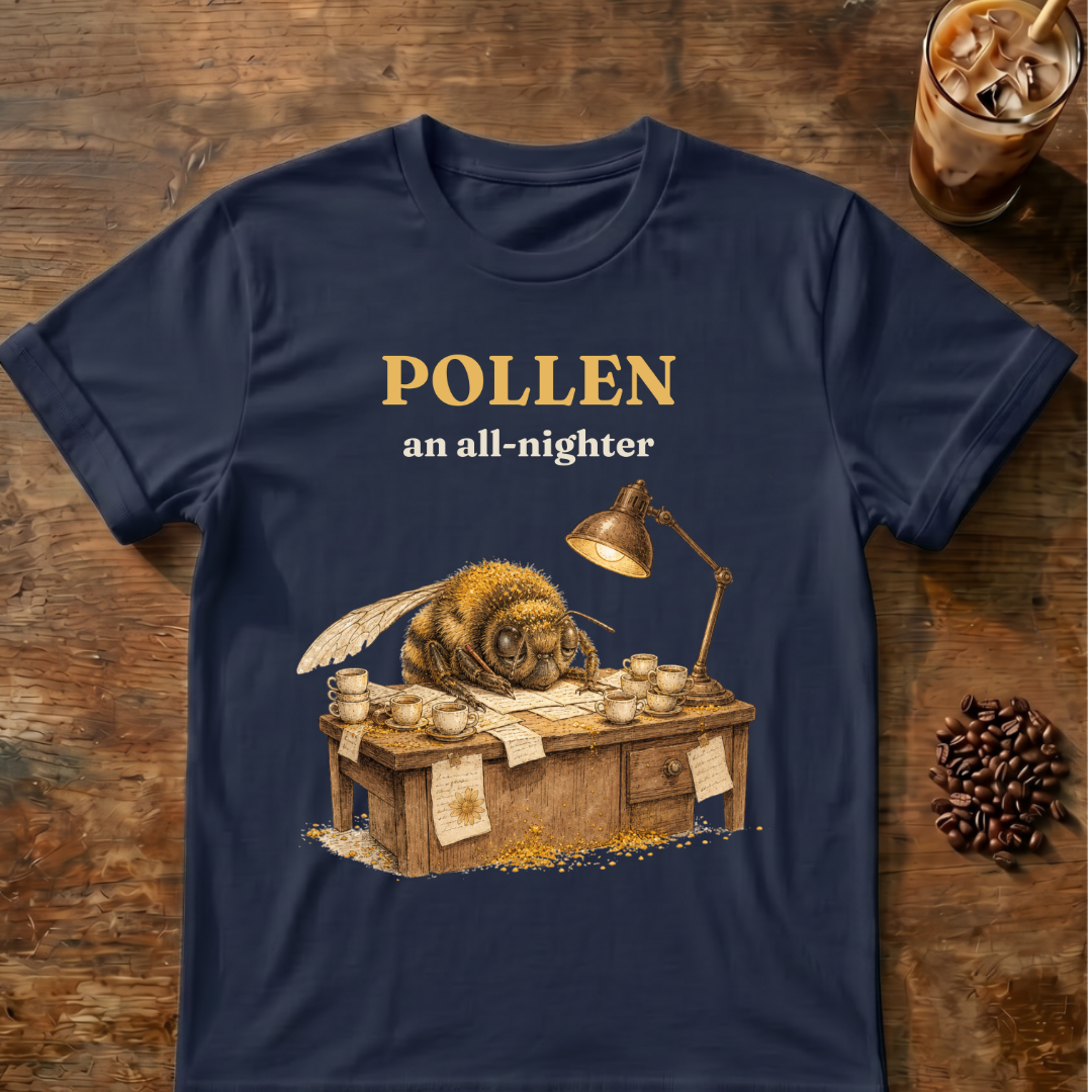 "POLLEN an all-nighter" Bee T-Shirt