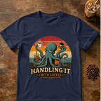 Octopus Handling it with Coffee T-shirt