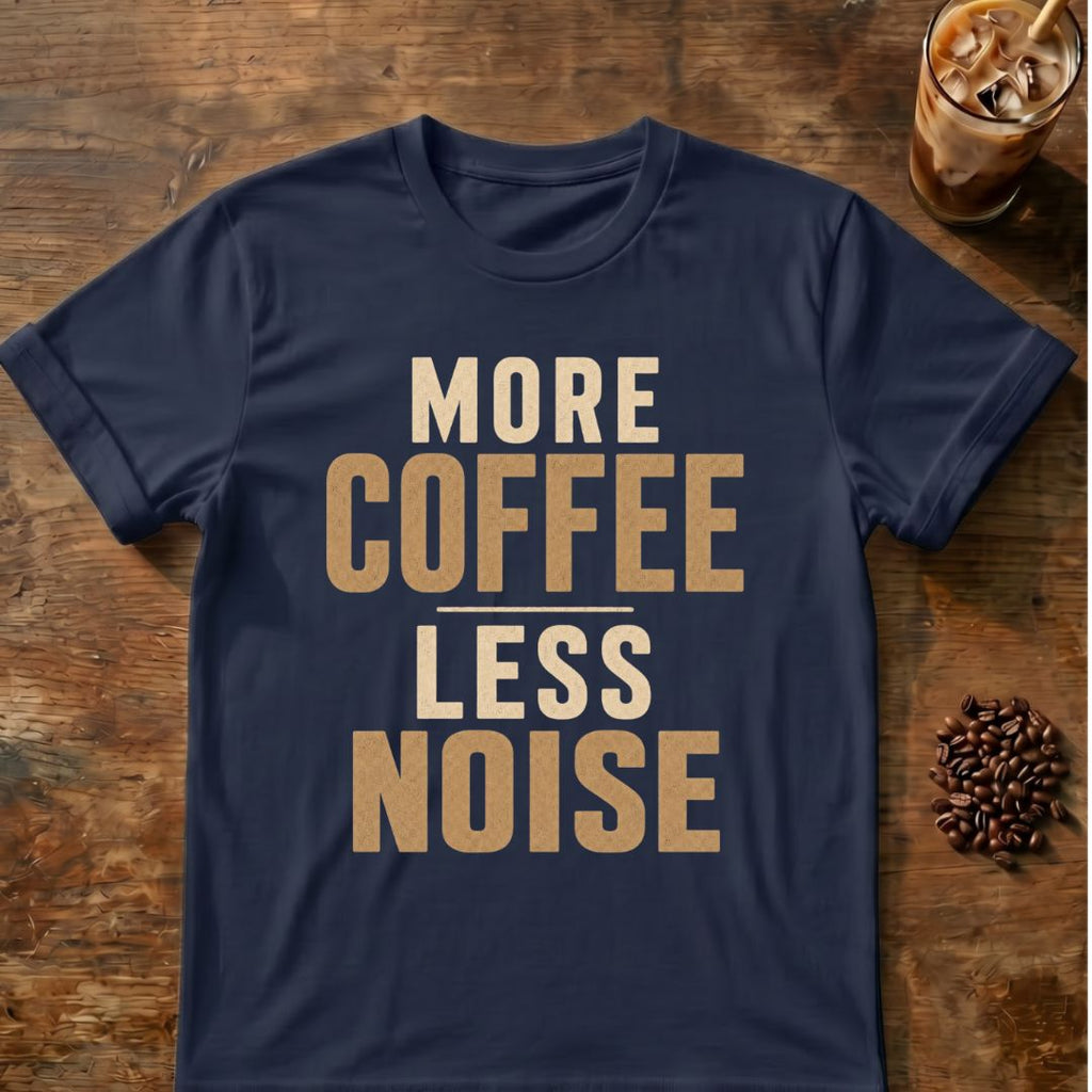 Coffee graphic for More Coffee Less Noise on navy T-shirt