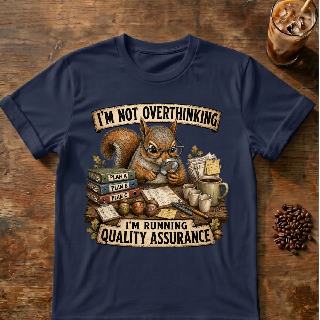 I’m Not Overthinking  Squirrel T-Shirt