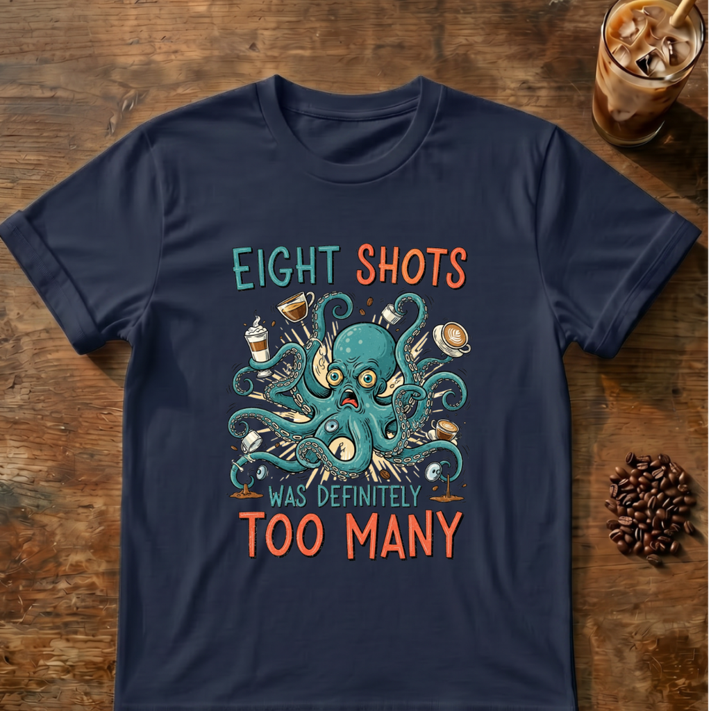Eight Shots Too Many Octopus T-Shirt