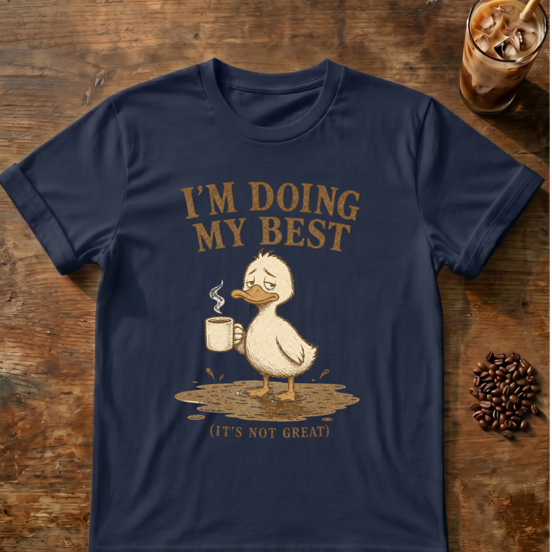 I’m Doing My Best Duck T‑Shirt