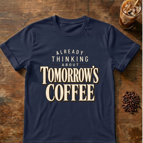 Distressed cream typography reading “Already Thinking About Tomorrow’s Coffee” on a transparent background