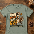 Coffee-Fueled Chaos Goose T-Shirt