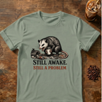 Still Awake. Still A Problem.T-Shirt