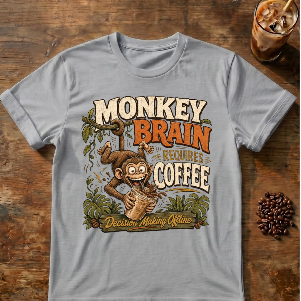 Monkey Brain Requires Coffee T‑Shirt
