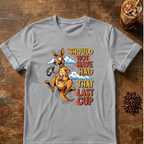 Kangaroo Last Cup Coffee T-Shirt