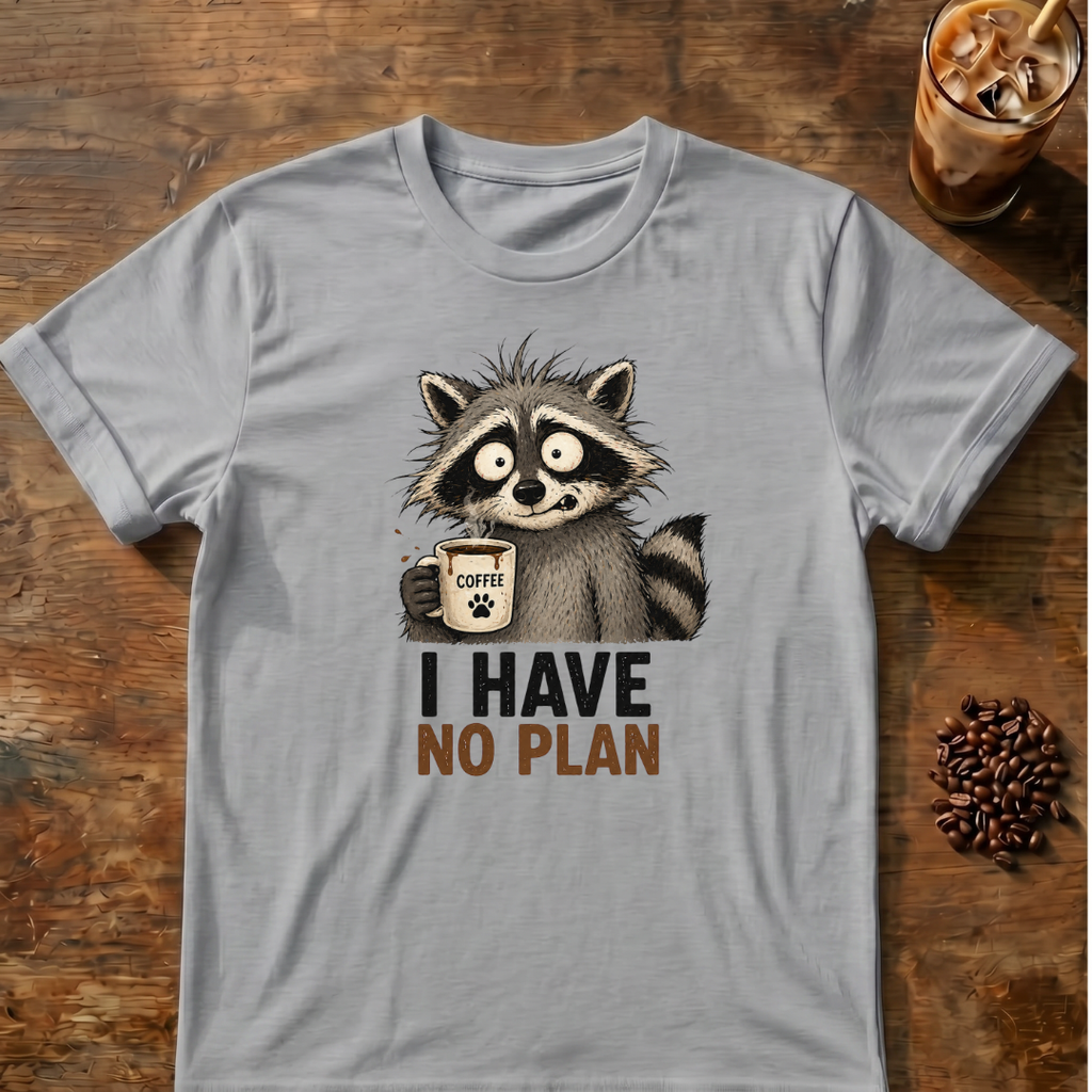 I Have No Plan T-Shirt