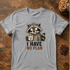 I Have No Plan T-Shirt