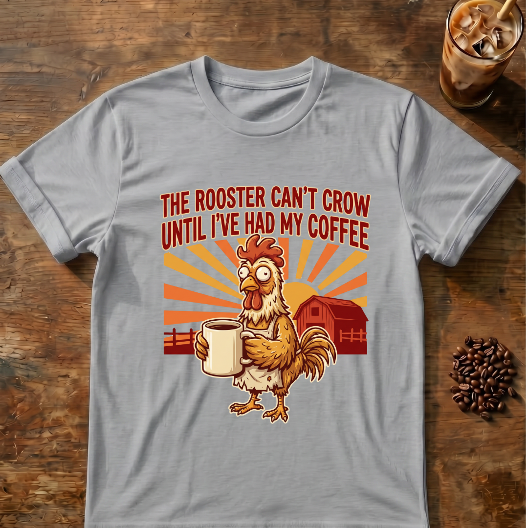 Rooster Can’t Crow T-Shirt