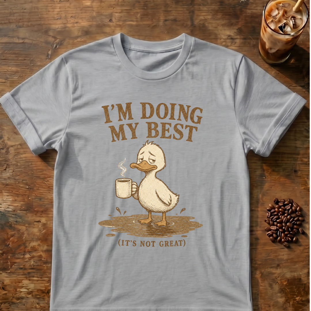 I’m Doing My Best Duck T‑Shirt