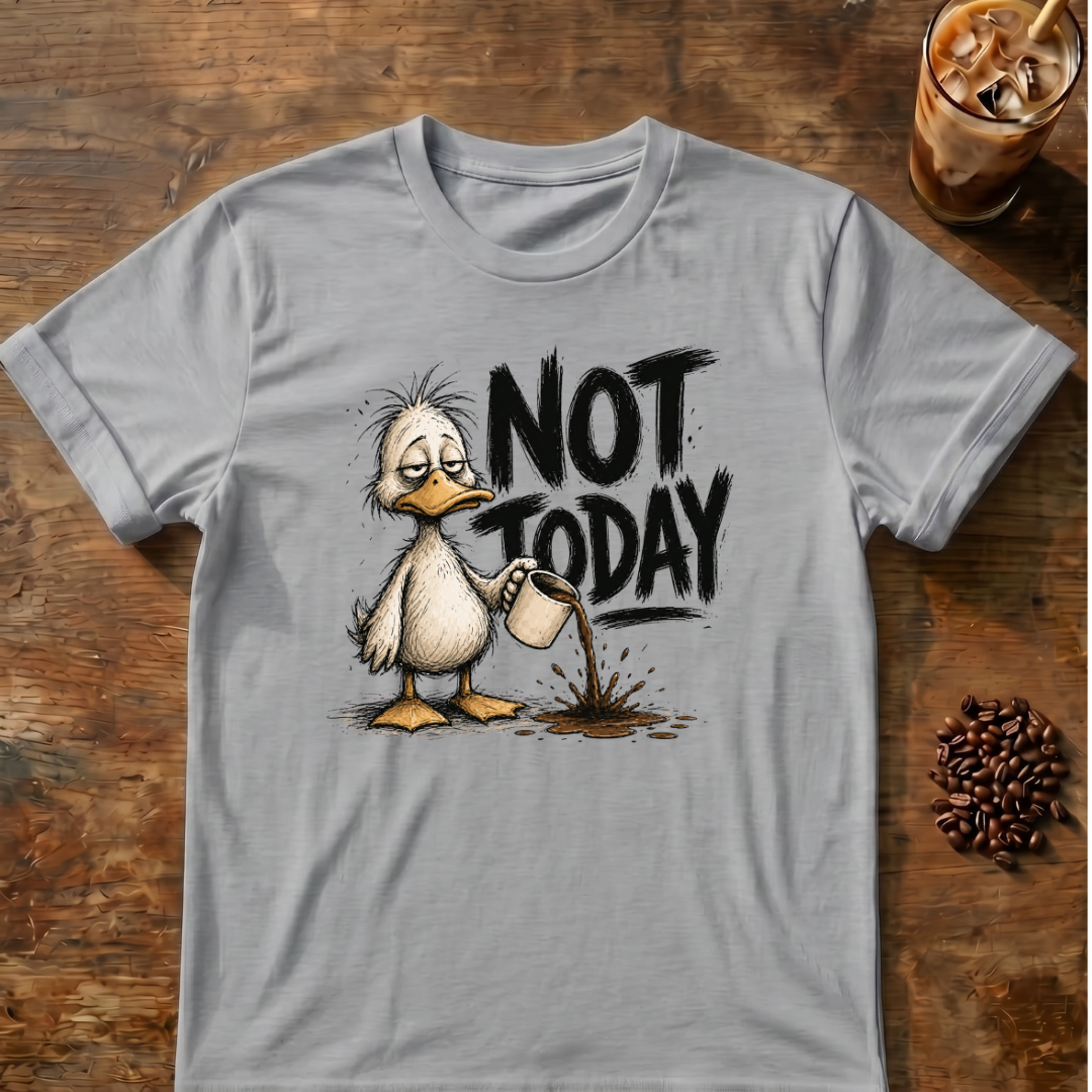Not Today Duck T-Shirt