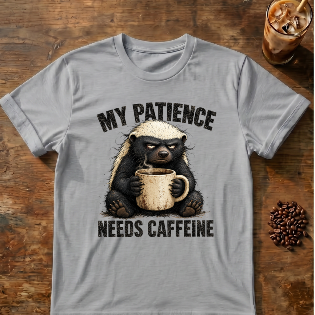 "My Patience Needs Caffeine" Coffee Badger T‑Shirt