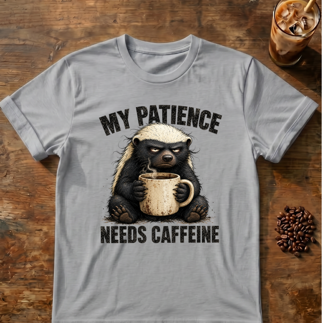 "My Patience Needs Caffeine" Coffee Badger T‑Shirt