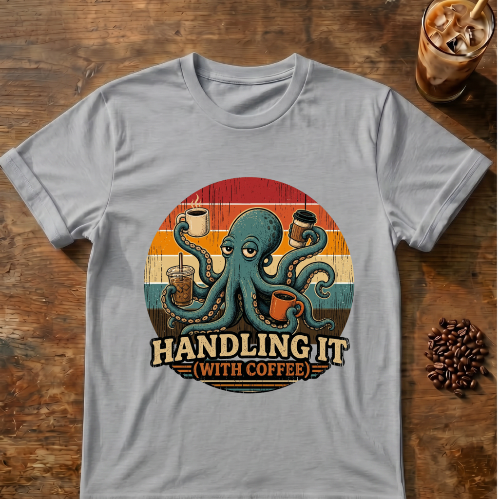 Octopus Handling it with Coffee T-shirt