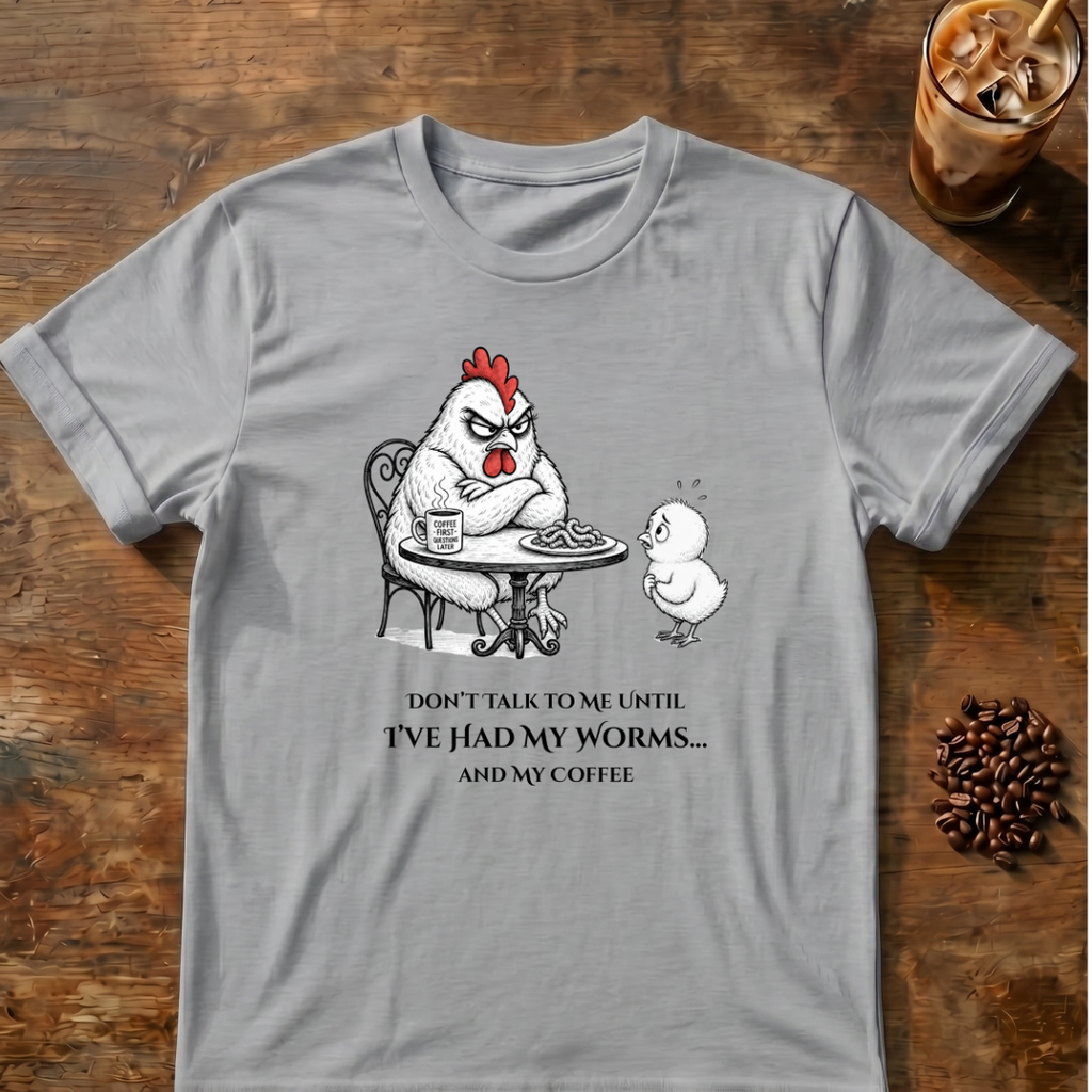 Don’t Talk to Me Chicken T-Shirt
