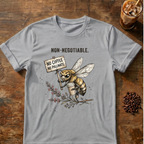Non-Negotiable Bee “No Coffee No Pollinate” T-Shirt