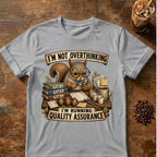 I’m Not Overthinking  Squirrel T-Shirt