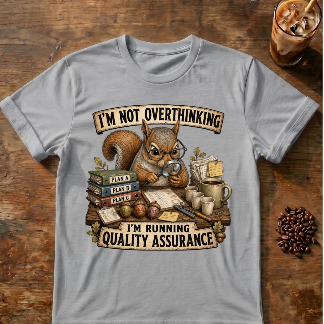 I’m Not Overthinking  Squirrel T-Shirt