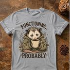 Functioning Probably Possum T-Shirt