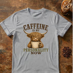 Caffeine Is My Personality Now Tee T-Shirt