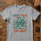 Eight Shots Too Many Octopus T-Shirt