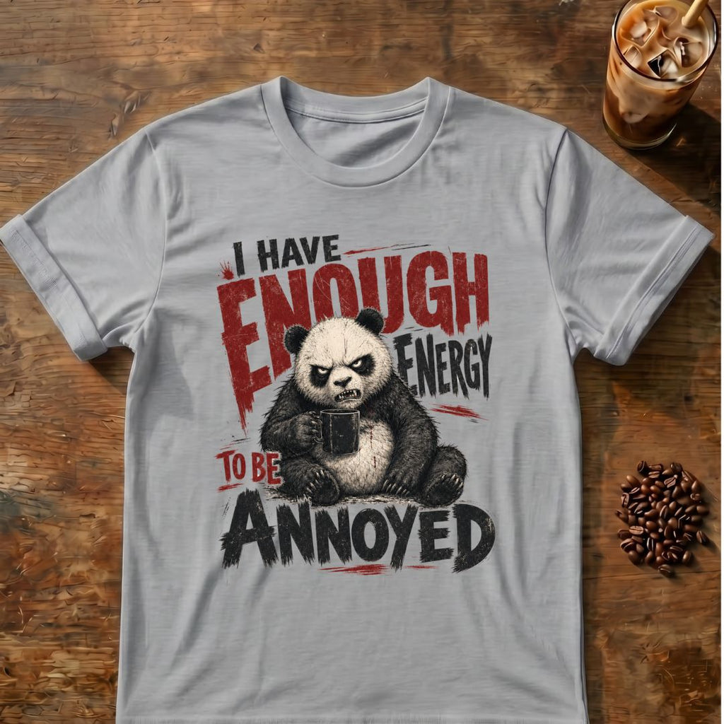 “I Have Enough Energy to Be Annoyed” Panda T-Shirt