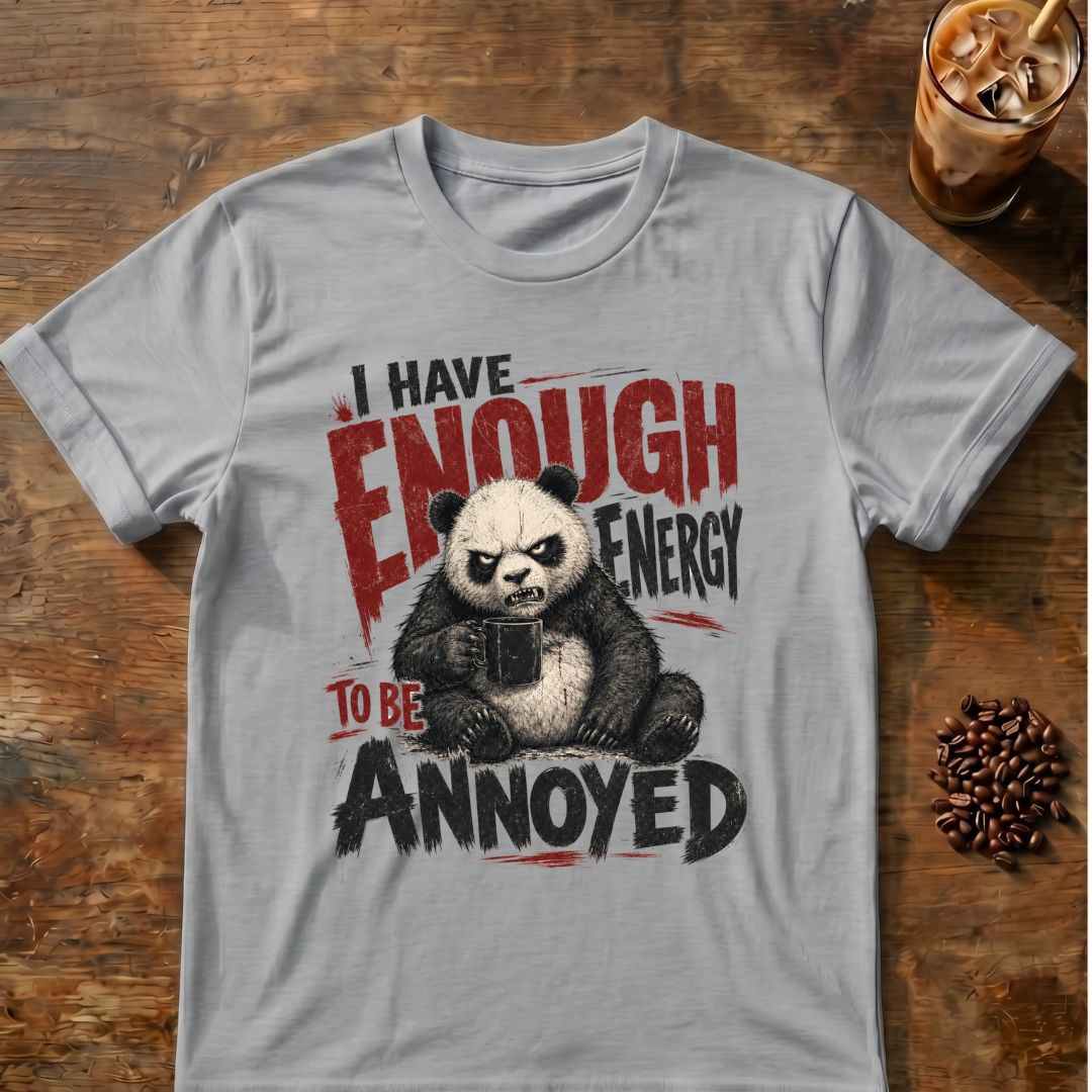 “I Have Enough Energy to Be Annoyed” Panda T-Shirt