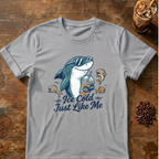 Ice Cold Just Like Me Shark T-Shirt