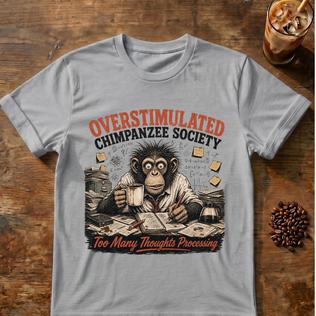 Overstimulated Chimpanzee Society T-Shirt