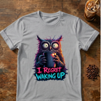 I Regret Waking Up Owl T-Shirt