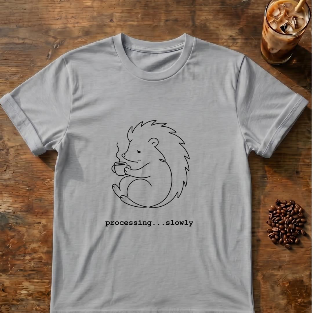 Hedgehog "processing slowly" T-Shirt