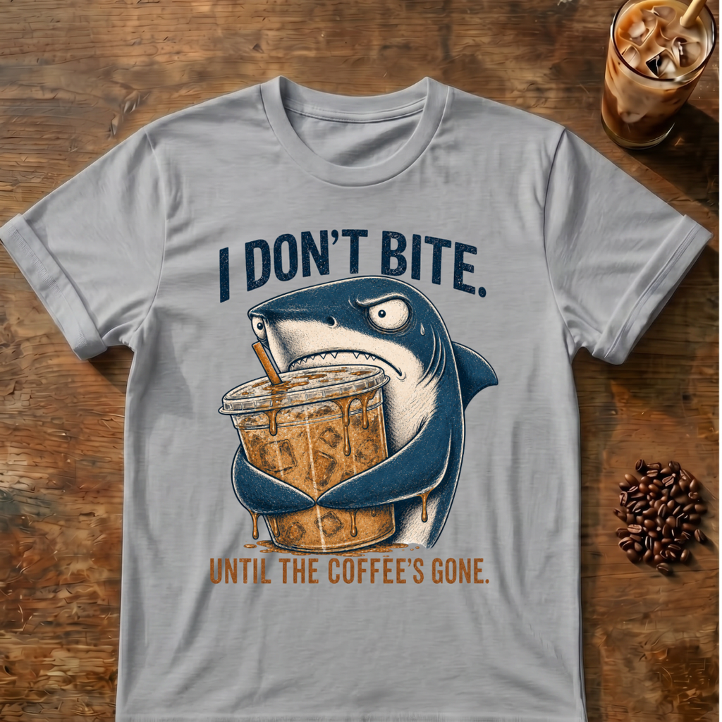 I Don't Bite Until the Coffee's Gone Shark Coffee T-Shirt