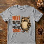 “Not Ready to People Today” Owl T-Shirt