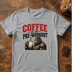 Coffee Is My Pre-Workout T-Shirt