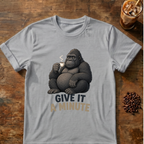 Gorilla Give It a Minute T‑Shirt